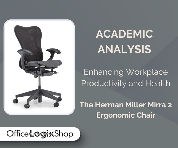 Enhancing Workplace Productivity and Health: An Analytical Study on the Impact of the Mirra 2 Ergonomic Chair