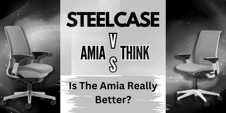Steelcase Amia VS Think: Why the Steelcase Amia Chair Outshines the Think Chair