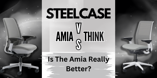 Steelcase Amia VS Think: Why the Steelcase Amia Chair Outshines the Think Chair