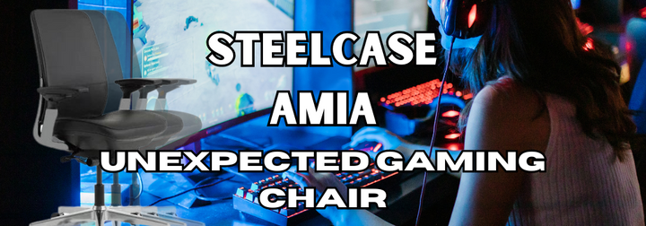 Steelcase Amia For Gaming: An Unexpected Gaming Chair