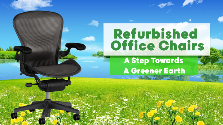 Refurbished Office Chairs: A Step Towards A Greener Earth