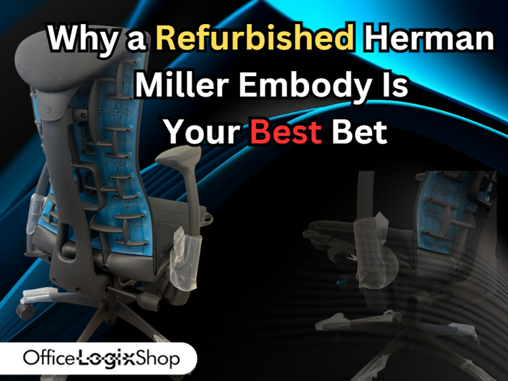 Why a Refurbished Herman Miller Embody Is Your Best Bet