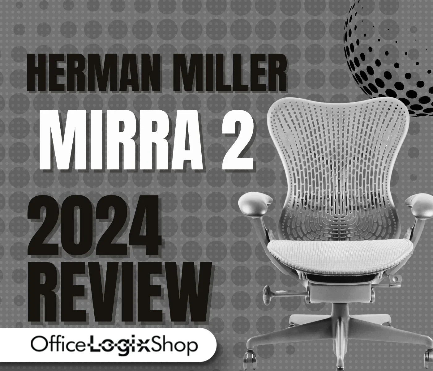 Herman Miller Mirra 2 Chair 2024 Review (2026 Update) - Office Logix Shop
