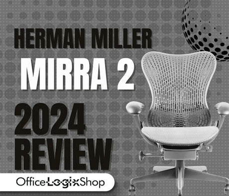 Herman Miller Mirra 2 Chair 2024 Review (2026 Update) - Office Logix Shop