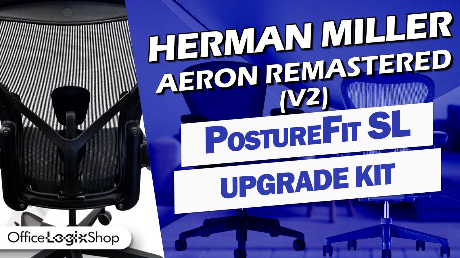 How to Upgrade the Aeron Remastered to a PostureFit SL? - Office Logix Shop
