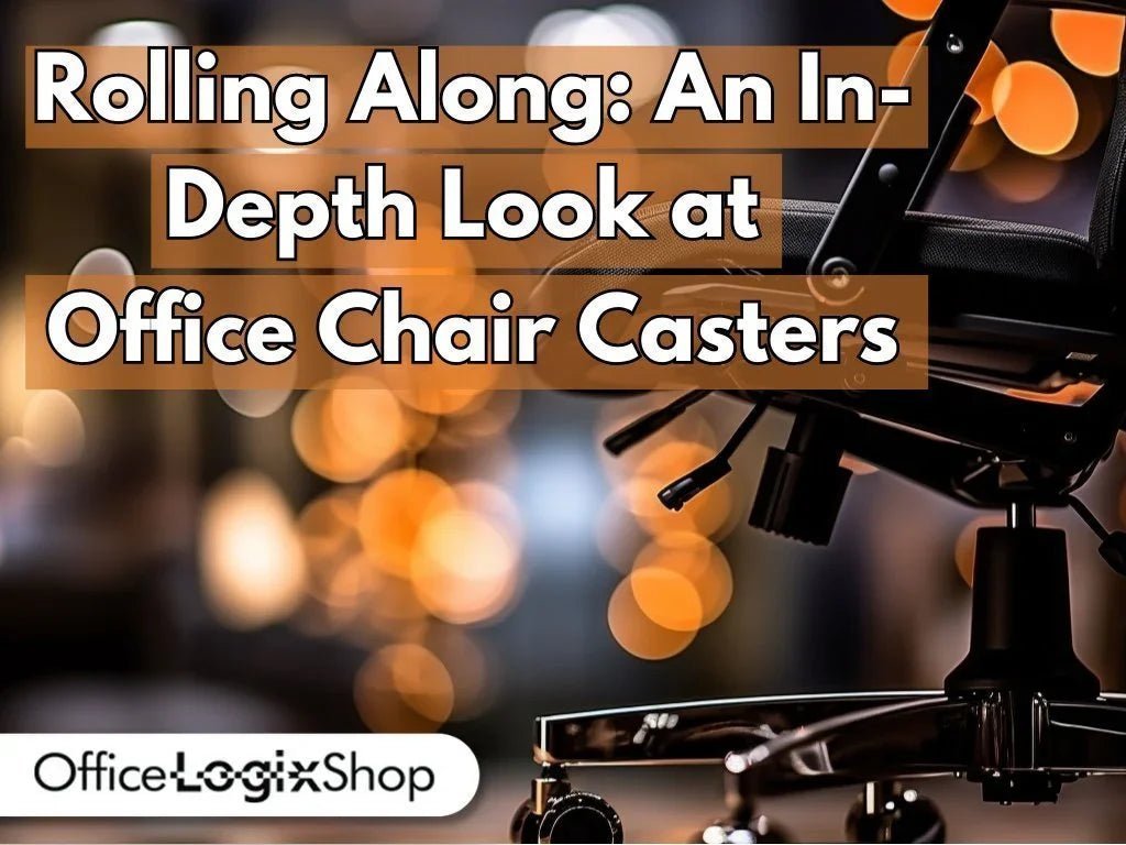 Rolling Along: An In-Depth Look at Office Chair Casters - Office Logix Shop