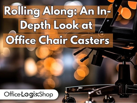 Rolling Along: An In-Depth Look at Office Chair Casters - Office Logix Shop