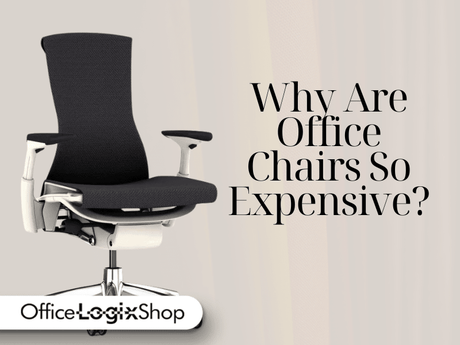 Why Are Office Chairs So Expensive? - Office Logix Shop